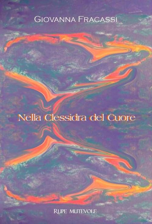 Nella clessidra del cuore (Letteratura di confine) Poetry