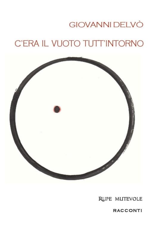 C'era il vuoto tutt'intorno. Prima raccolta di racconti. Nuova ediz. (Trasfigurazioni) Essays & Short Stories