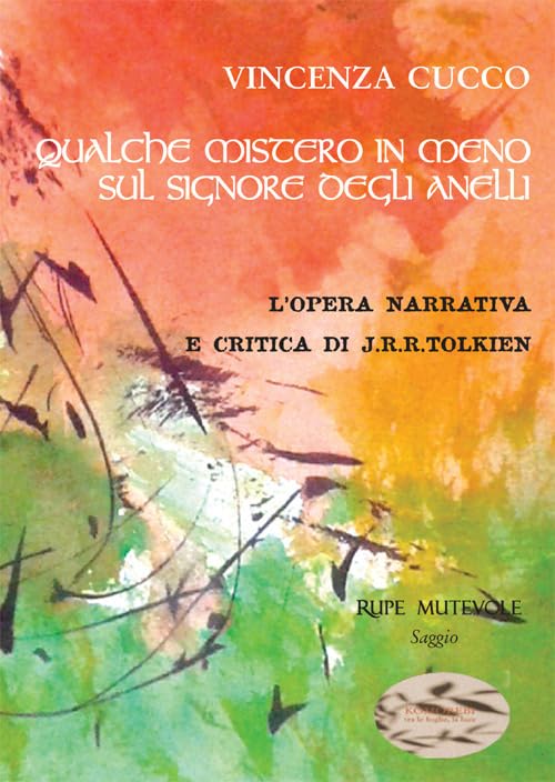 Qualche mistero in meno su «Il Signore degli anelli». L'opera narrativa e critica di J.R.R. Tolkien Contemporary literature