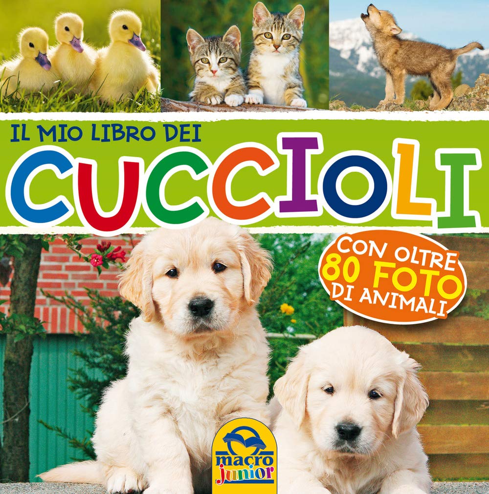 Il mio lbro dei cuccioli. Con oltre 80 foto di animali. Ediz. illustrata Non-fiction