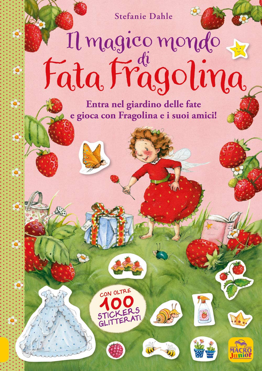 Il magico mondo di Fata Fragolina. Entra nel giardino delle fate e gioca con Fragolina e i suoi amici! Con adesivi. Ediz. a colori book