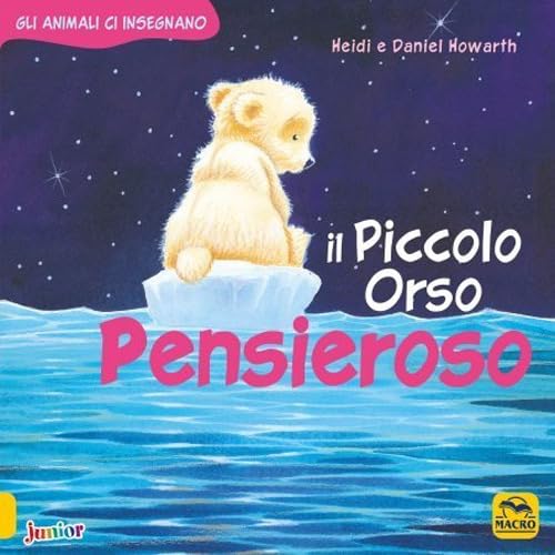 Il Piccolo Orso pensieroso. Gli animali ci insegnano. Ediz. a colori book