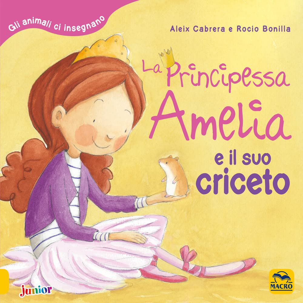 La principessa Amelia e il suo criceto. Gli animali ci insegnano. Ediz. a colori book