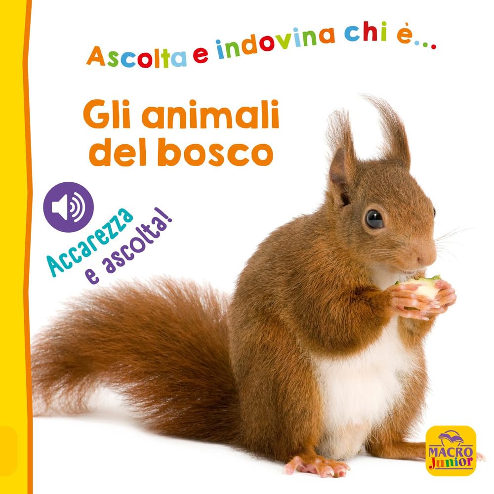 Gli animali del bosco. Ascolta e indovina chi è... Accarezza e ascolta! Ediz. illustrata book