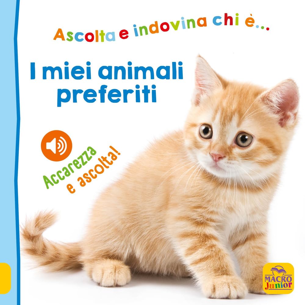 I miei animali preferiti. Ascolta e indovina chi è... Accarezza e ascolta! Ediz. illustrata book