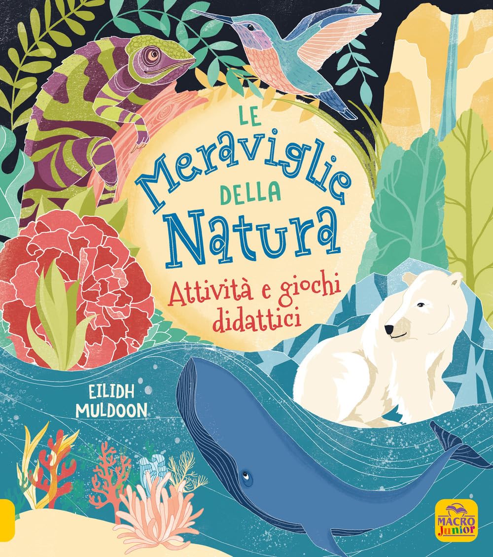 La meraviglie della natura. Attività e giochi didattici. Ediz. a colori book
