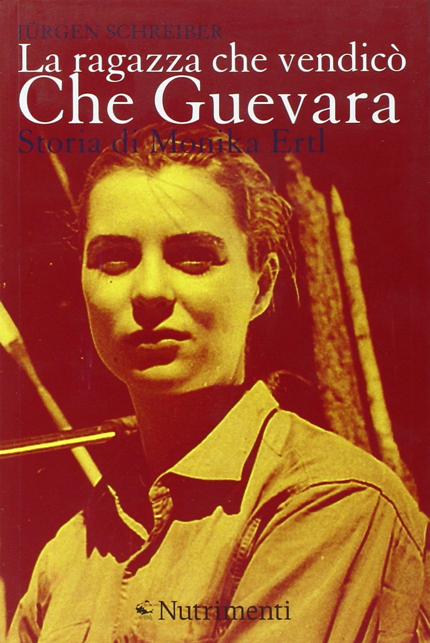 La ragazza che vendicò Che Guevara. Storia di Monika Ertl Memories