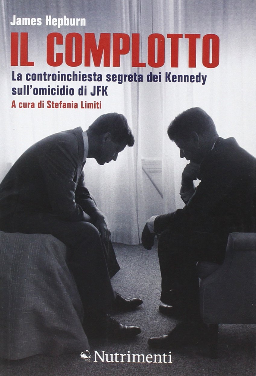 Il complotto. La controinchiesta segreta dei Kennedy sull'omicidio di JFK Politics & History