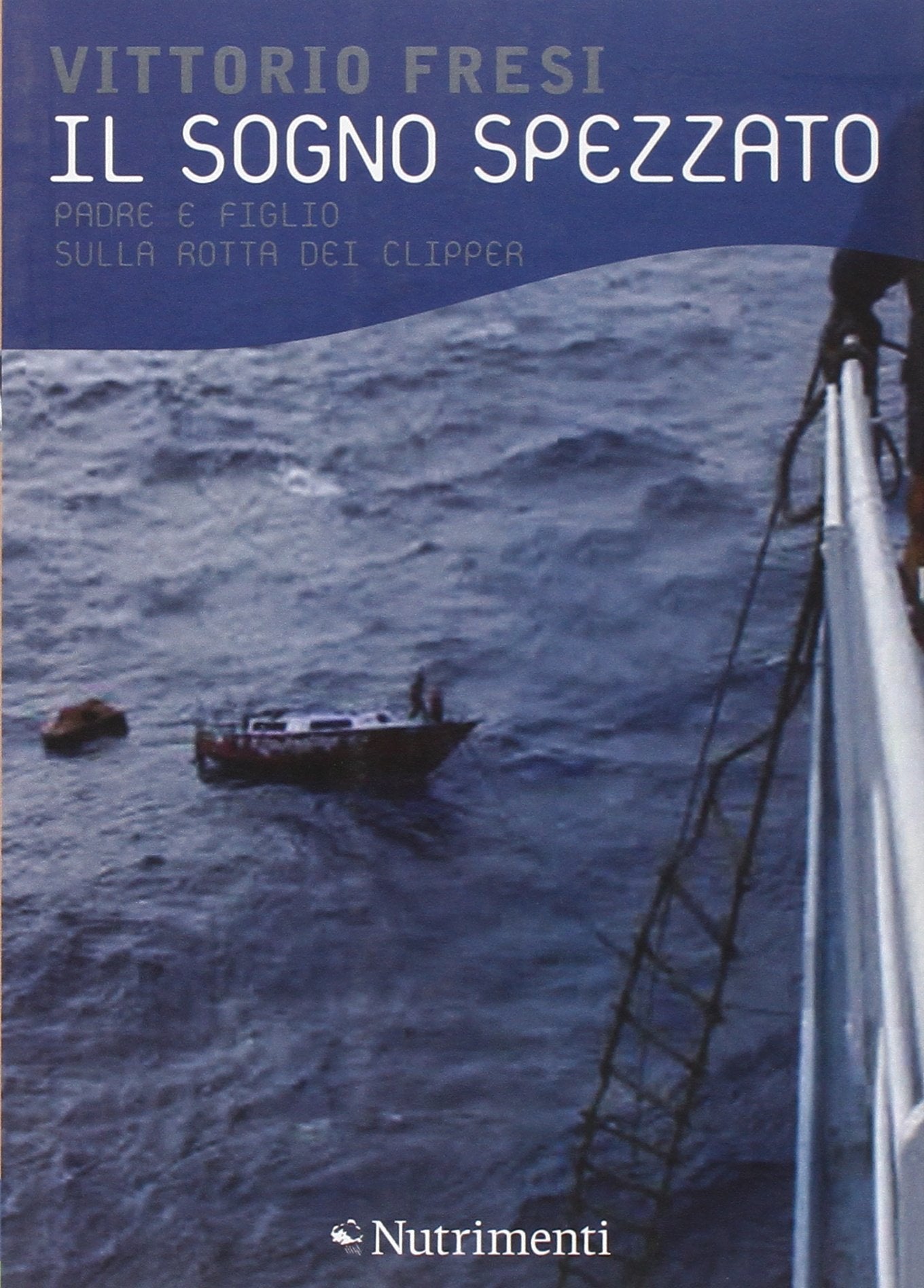 Il sogno spezzato. Padre e figlio sulla rotta dei clipper book