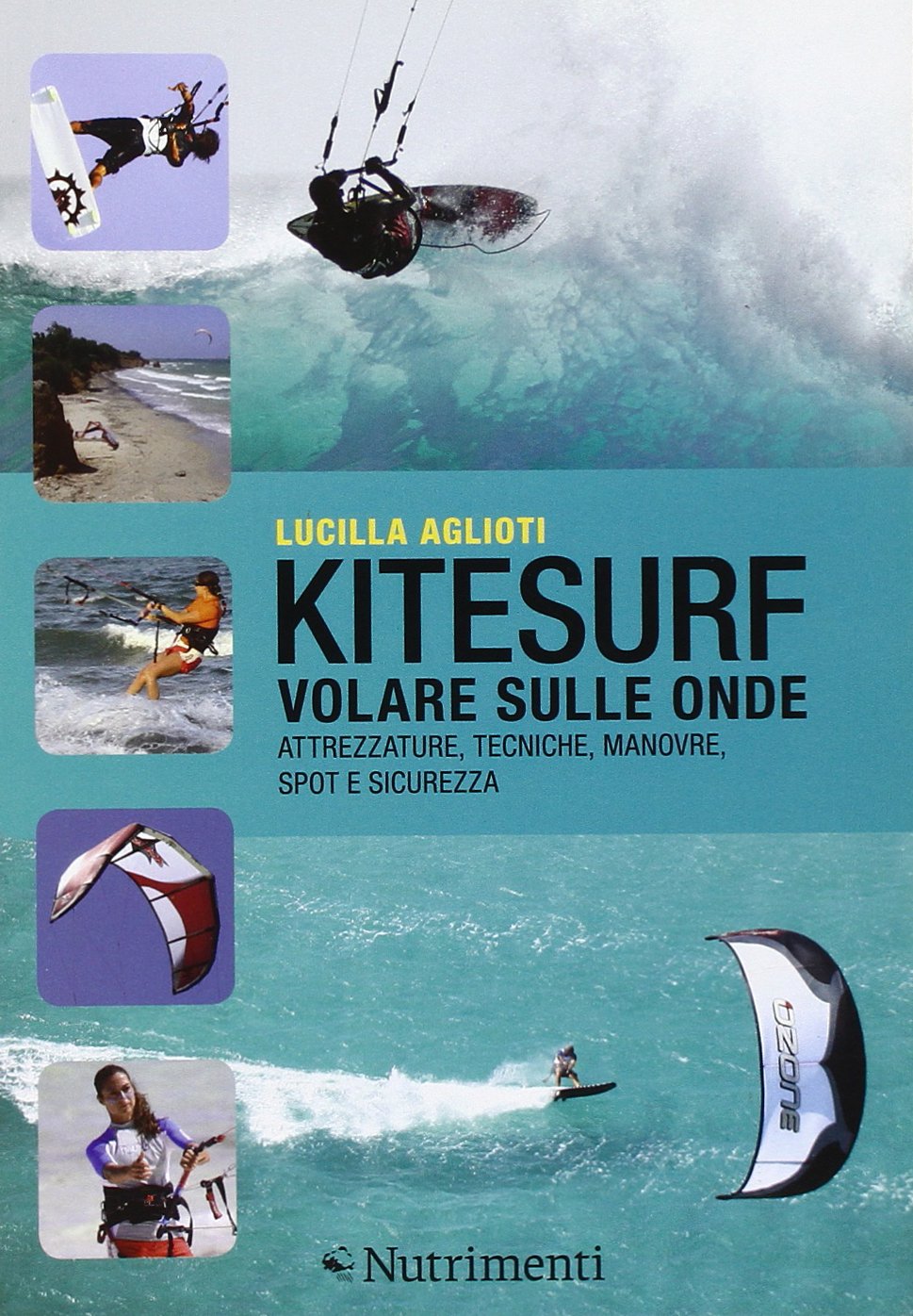Kitesurf. Volare sulle onde. Attrezzature, tecniche, manovre, spot e sicurezza. Ediz. illustrata book