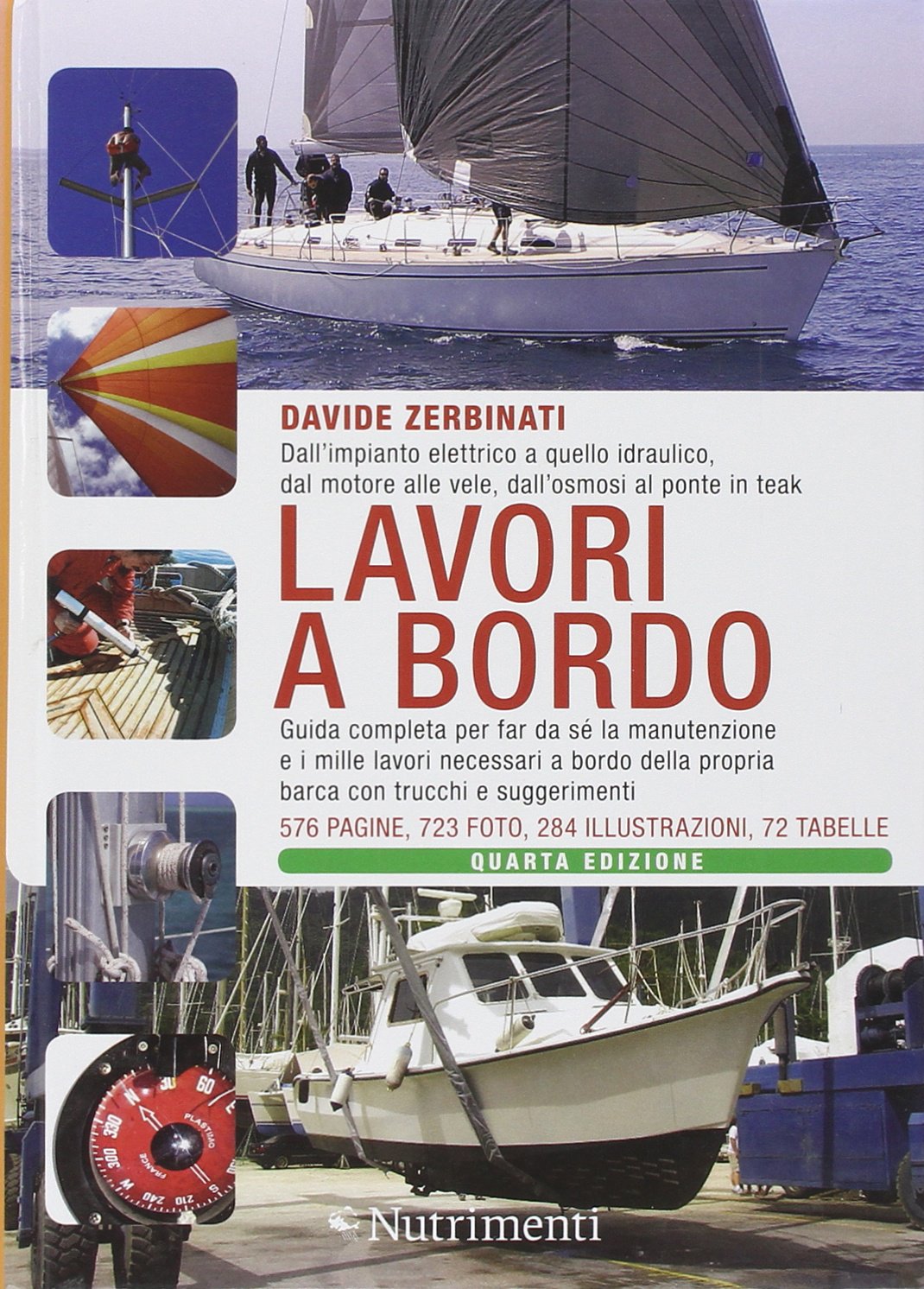 Lavori a bordo. Dall'impianto elettrico a quello idraulico, dal motore alle vele, dall'osmosi al ponte in teak. Guida completa per far da sé la manutenzione... book