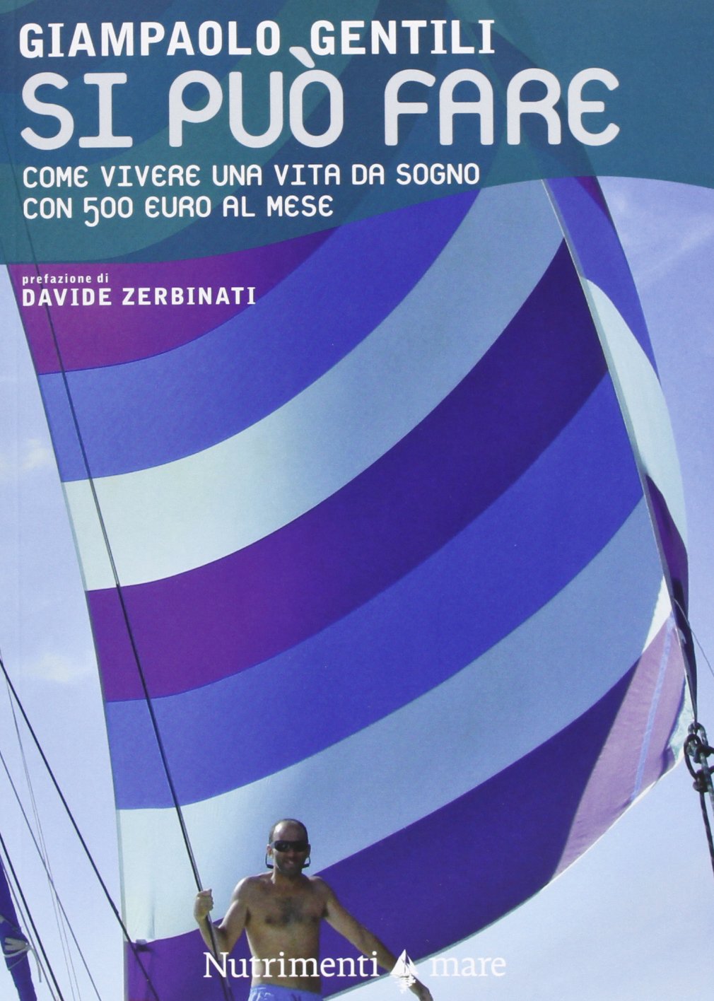Si può fare. Come vivere una vita da sogno con 500 euro al mese book
