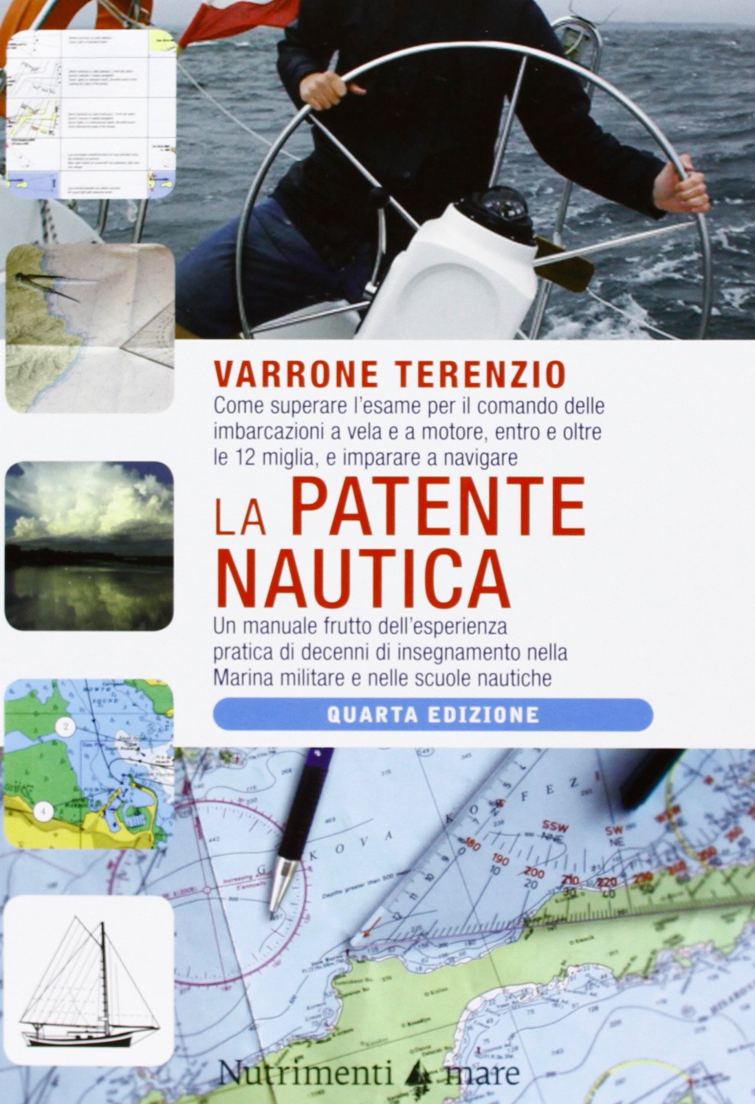 La patente nautica. Come superare l'esame per il comando delle imbarcazioni a vela e a motore, entro e oltre le 12 miglia, e imparare a navigare book