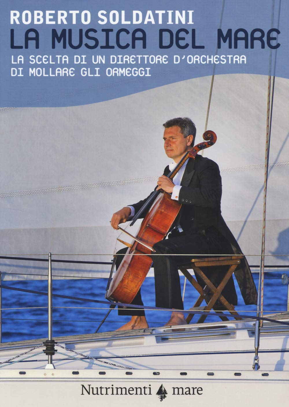 La musica del mare. La scelta di un direttore d'orchestra di mollare gli ormeggi book