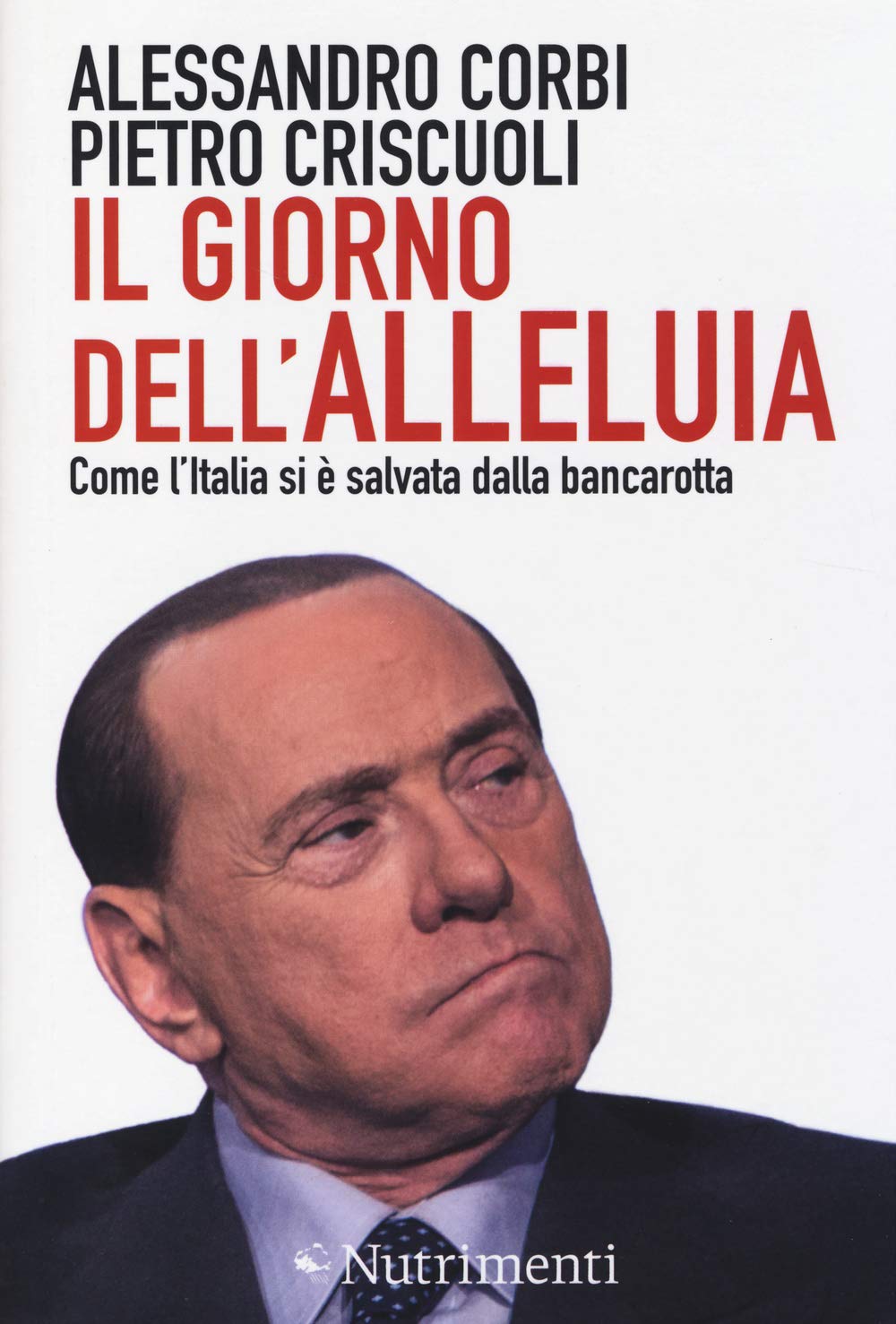 Il giorno dell'alleluia. Come l'Italia si è salvata dalla bancarotta (Igloo) Politics & History