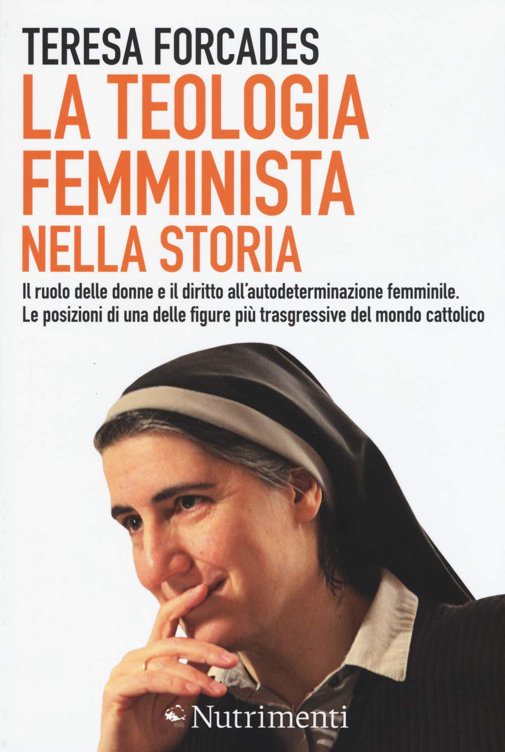 La teologia femminista nella storia. Il ruolo delle donne e il diritto all'autodeterminazione femminile. Le posizioni di una delle figure più trasgressive del mondo cattolico Books