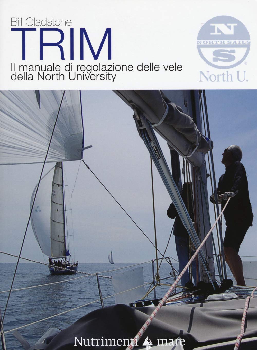 Trim. Il manuale di regolazione delle vele della North University. Nuova ediz. book