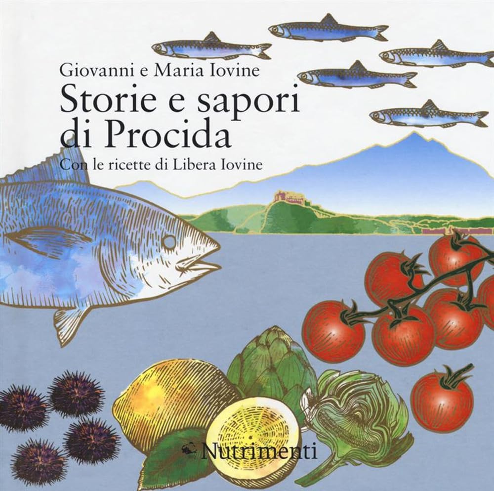 Storie e sapori di Procida. Con le ricette di Libera Iovine (Fuori collana) Leisure, Home & Garden