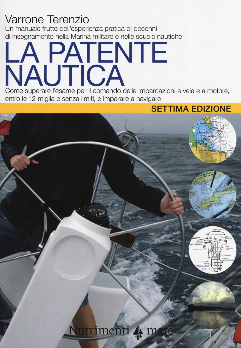 La patente nautica. Come superare l'esame per il comando delle imbarcazioni a vela e a motore, entro e oltre le 12 miglia, e imparare a navigare book