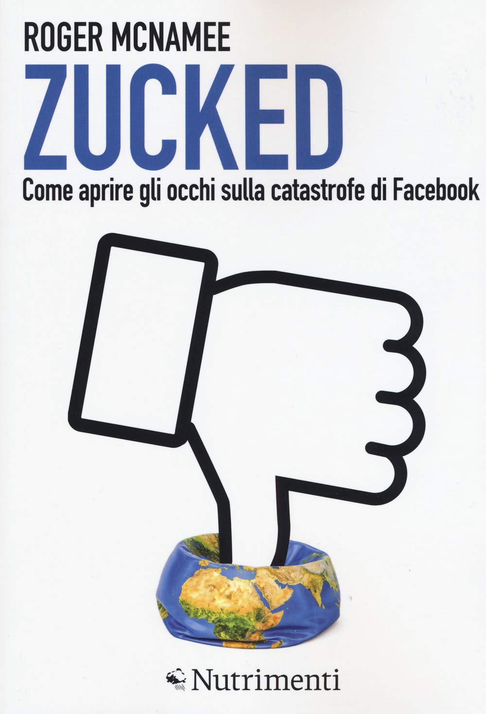 Zucked. Come aprire gli occhi sulla catastrofe di Facebook Media & Communication