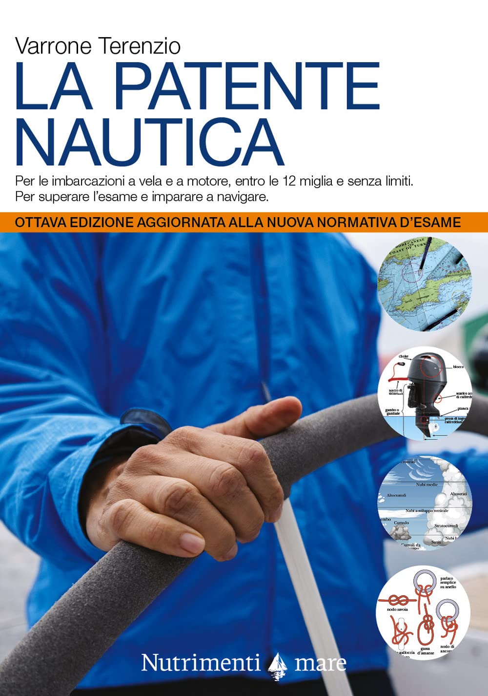 La patente nautica. Come superare l'esame per il comando delle imbarcazioni a vela e a motore, entro e oltre le 12 miglia, e imparare a navigare book