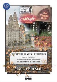 There are places I remember. Verso di «In my life». (Ci sono dei luoghi che non dimenticherò). Io, Liverpool e i Beatles book