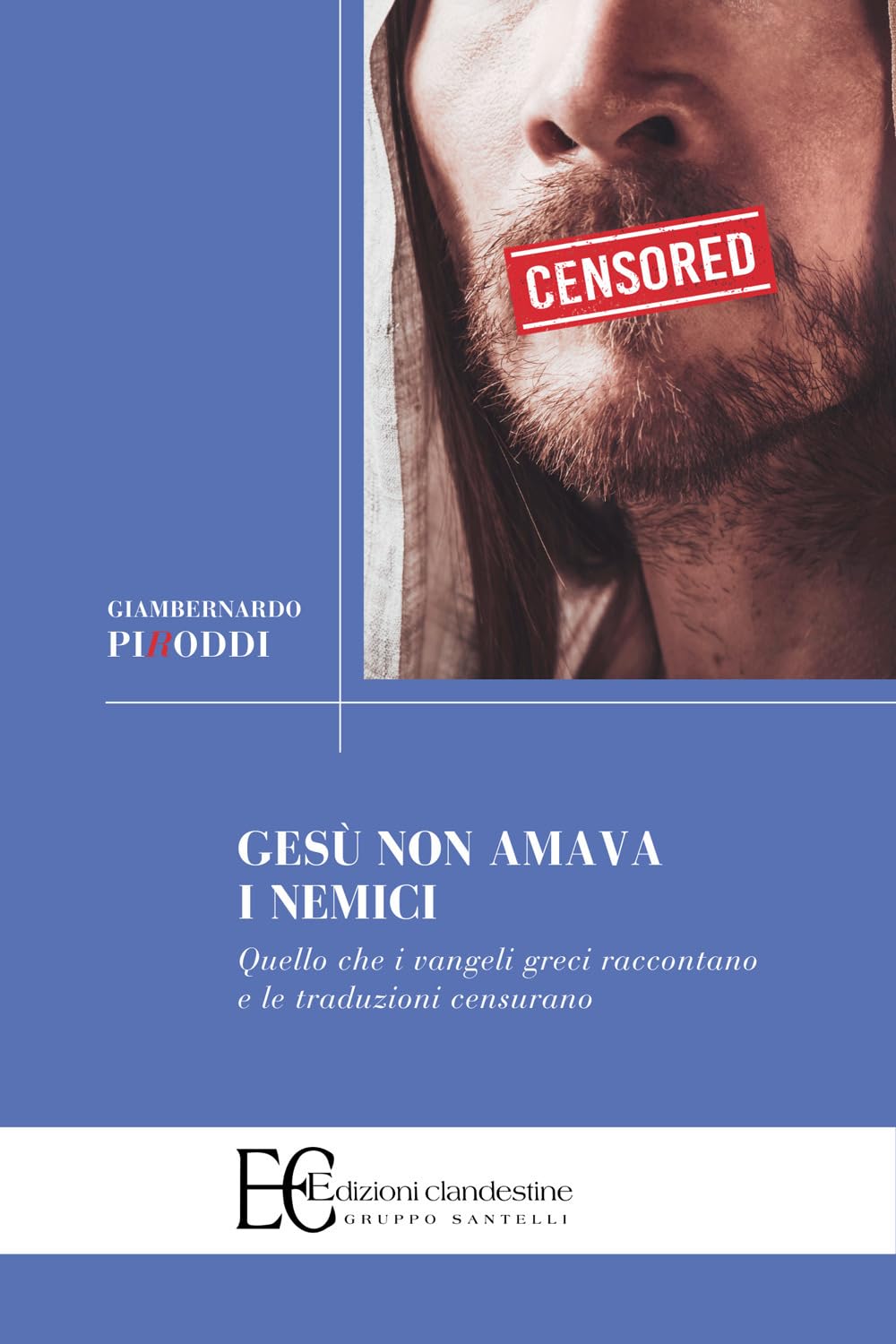 Gesù non amava i nemici. Quello che i vangeli greci raccontano e le traduzioni censurano book