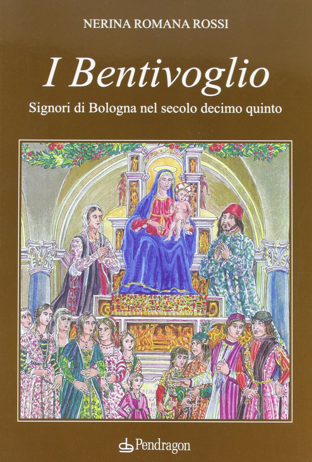 I Bentivoglio. Signori di Bologna nel secolo Decimoquinto (Varia) Politics & Society