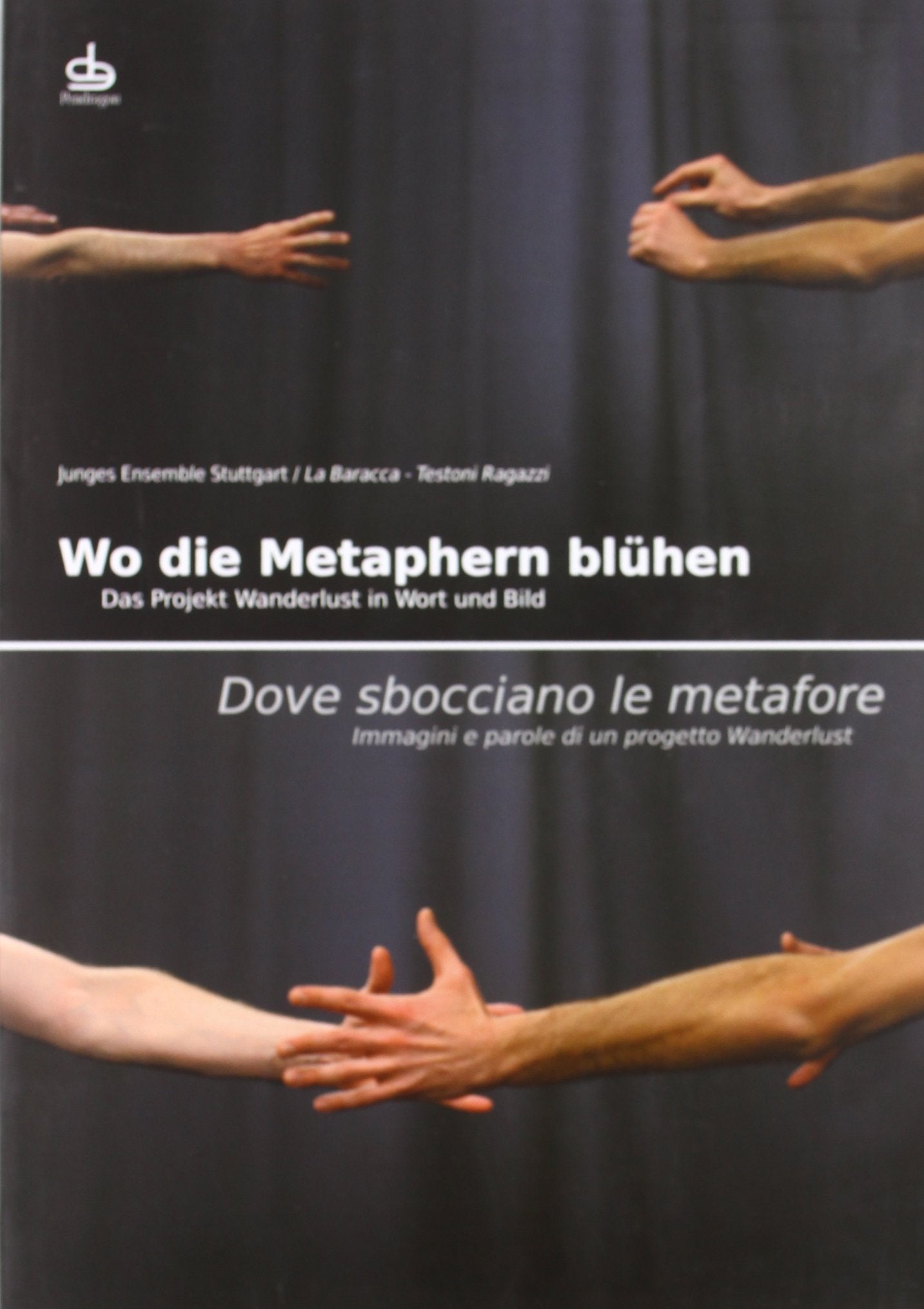 Dove sbocciano le metafore. Immagini e parole di un progetto Wanderlust. Ediz. italiana e tedesca (Varia) Film, Art & Culture