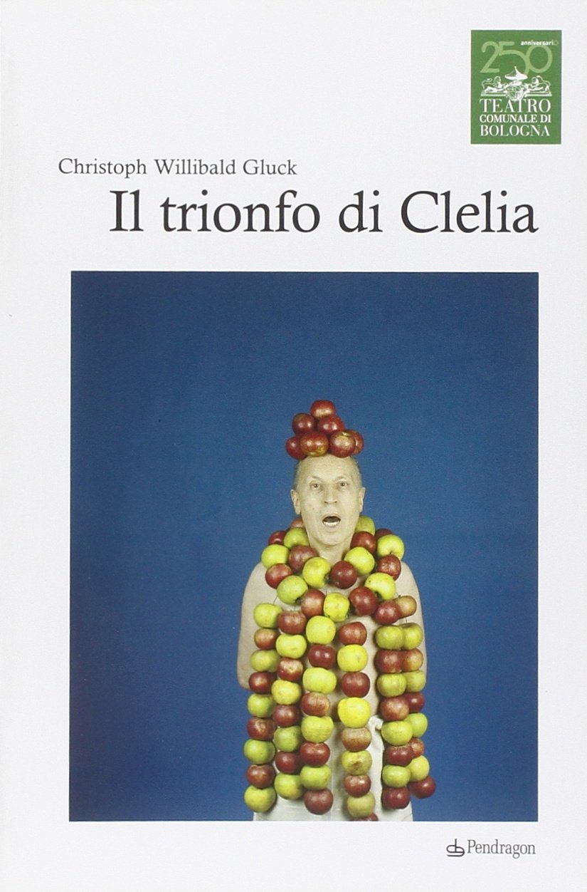 Chistoph Willibald Gluck. Il trionfo di Clelia book