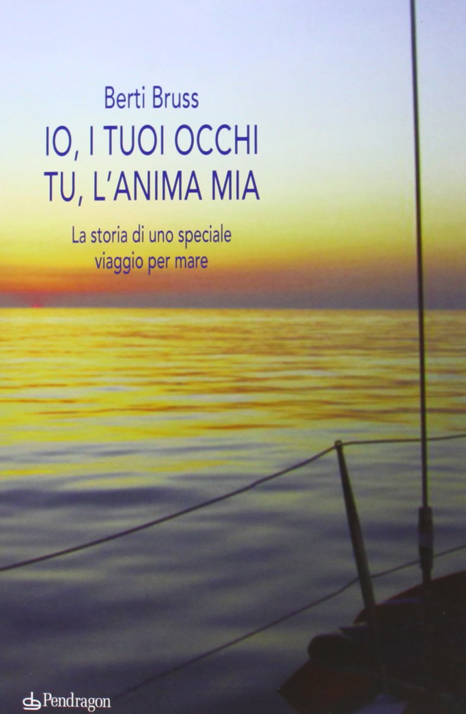 Io i tuoi occhi, tu l'anima mia. La storia di uno speciale viaggio per mare book