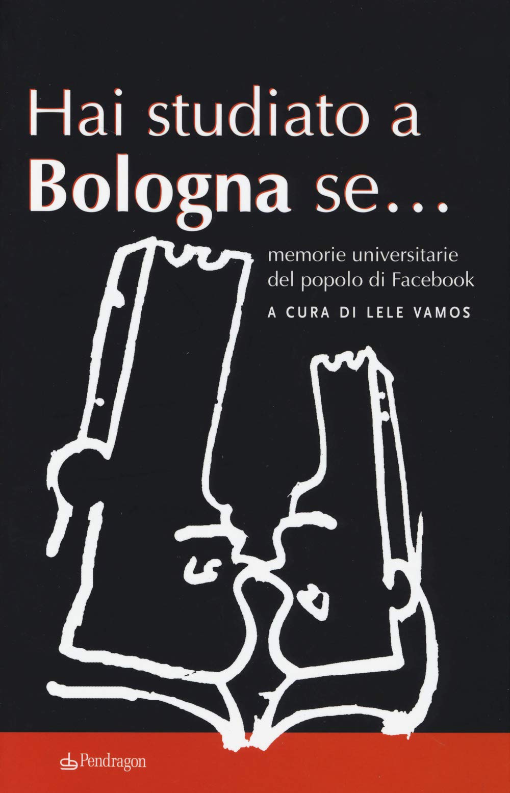 Hai studiato a Bologna se... Memorie universitarie del popolo di Facebook book