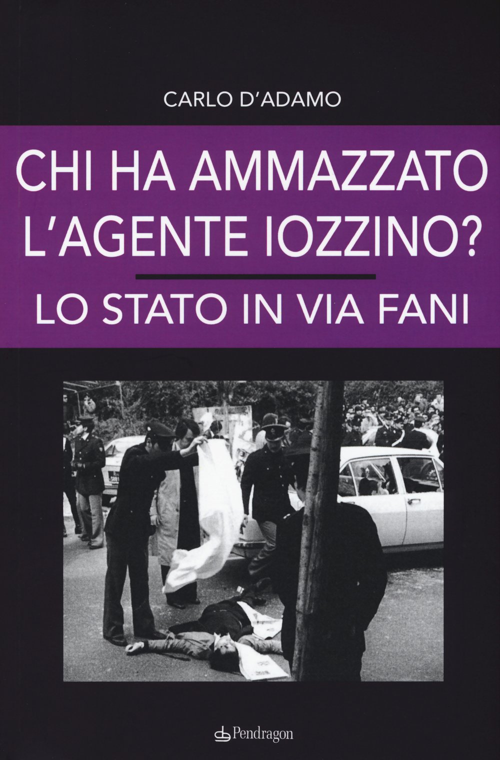 Chi ha ammazzato l'agente Iozzino? Lo Stato in via Fani book