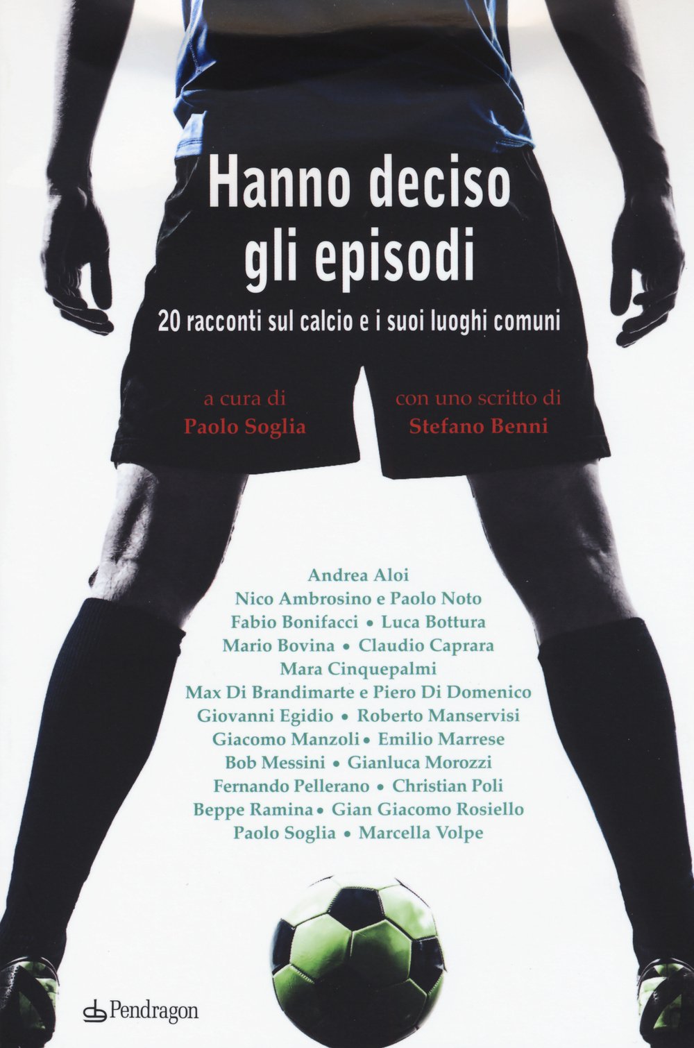 Hanno deciso gli episodi. 20 racconti sul calcio e i suoi luoghi comuni Contemporary literature