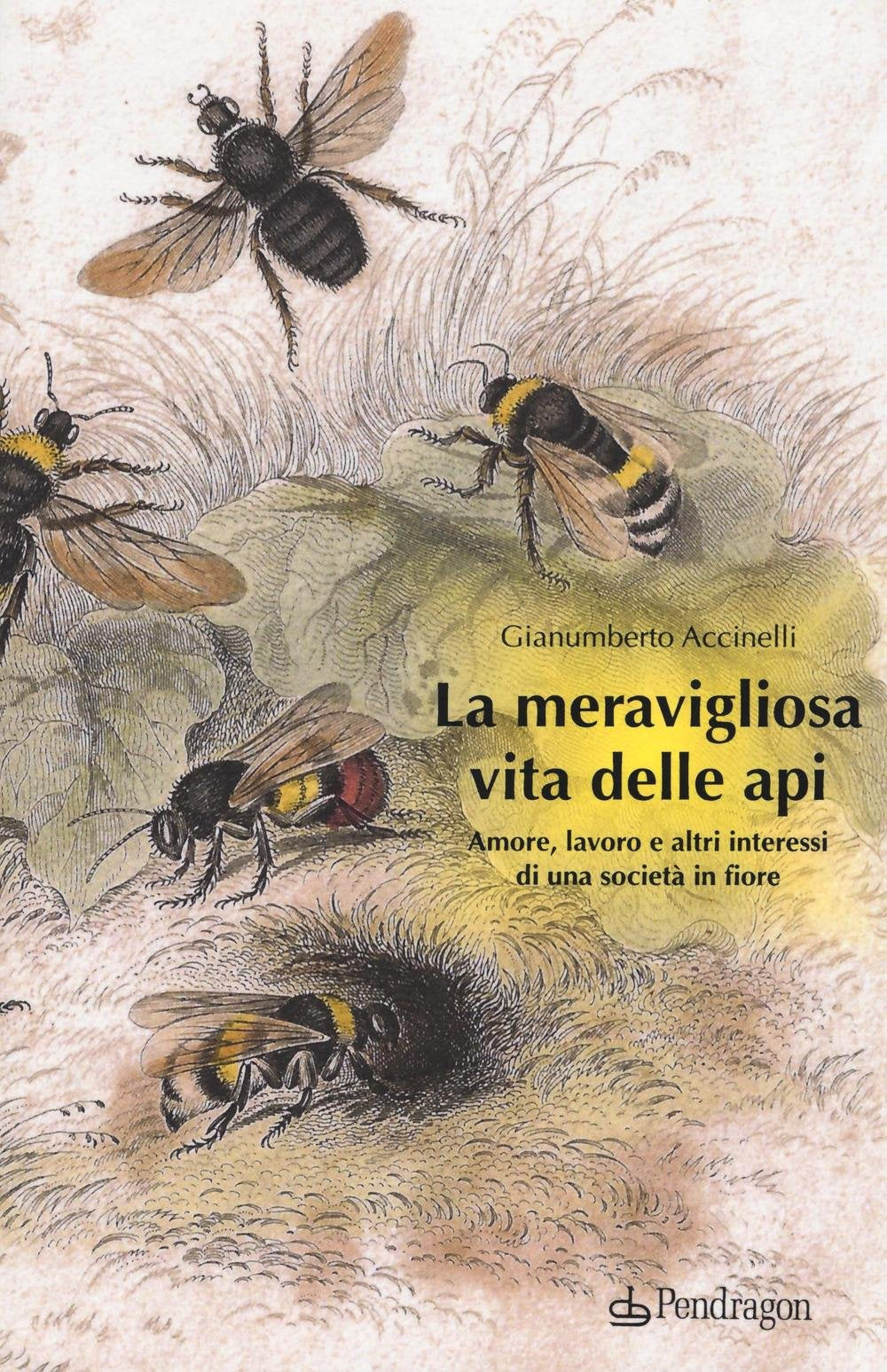 La meravigliosa vita delle api. Amore, lavoro e altri interessi di una società in fiore Natural Sciences