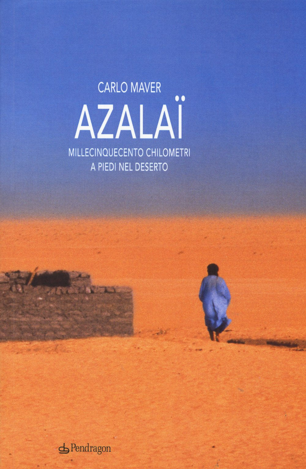 Azalaï. Millecinquecento chilometri a piedi nel deserto Travelogues
