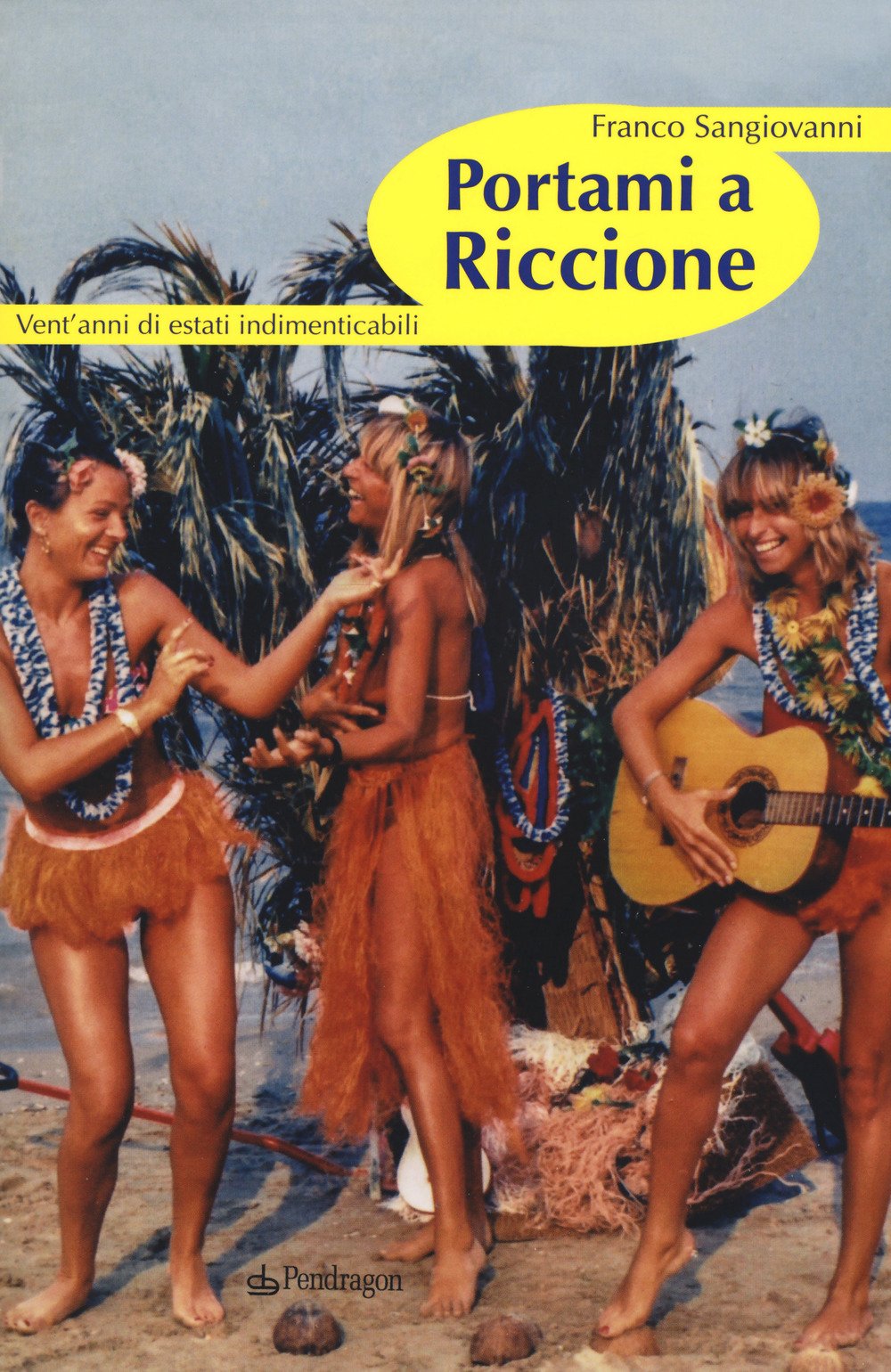 Portami a Riccione. Vent'anni di estati indimenticabili Books