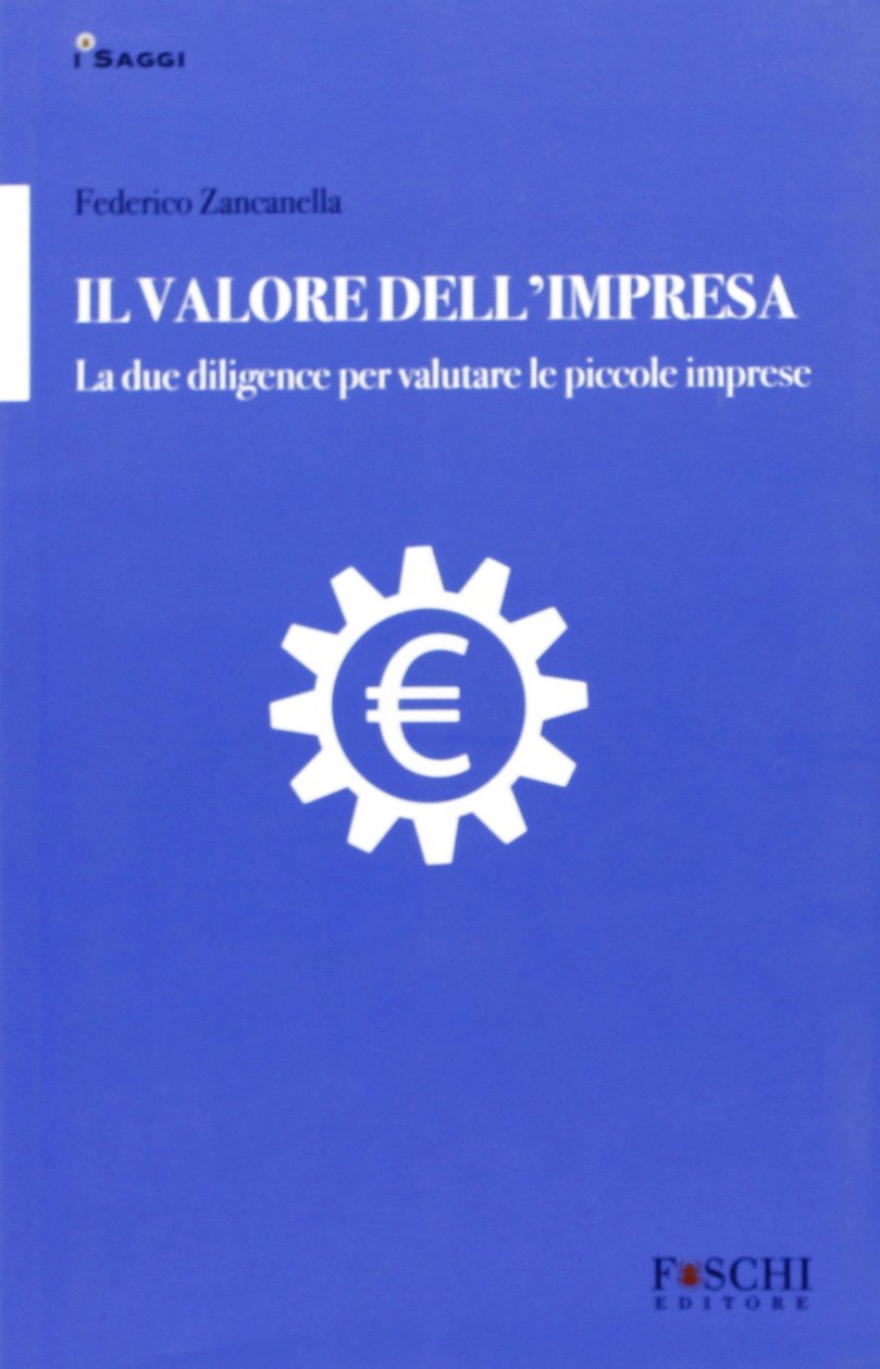 Il valore dell'impresa. La due diligence per valutare le piccole imprese Business, Finance & Career