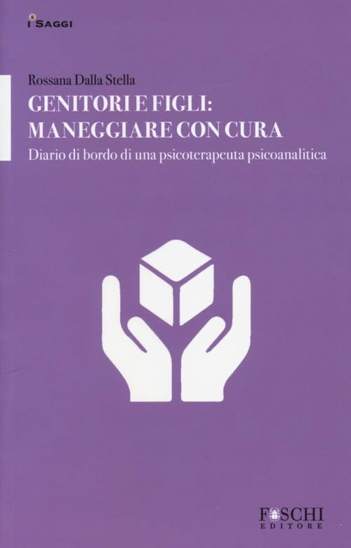 Genitori e figli: maneggiare con cura. Diario di bordo di una psicoterapeuta psicoanalitica book