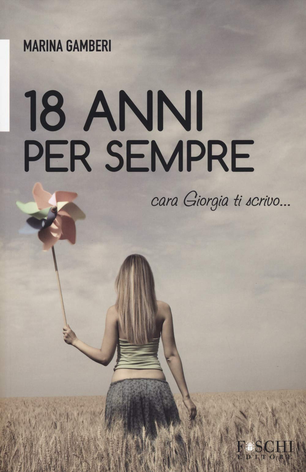 18 anni per sempre. Cara Giorgia ti scrivo... Essays & Short Stories
