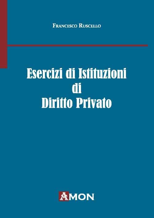 Esercizi di istituzioni di diritto privato Law