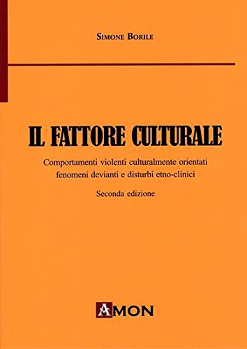 Il fattore culturale. Comportamenti violenti culturalmente orientati, fenomeni devianti e disturbi etno-clinici Psychology