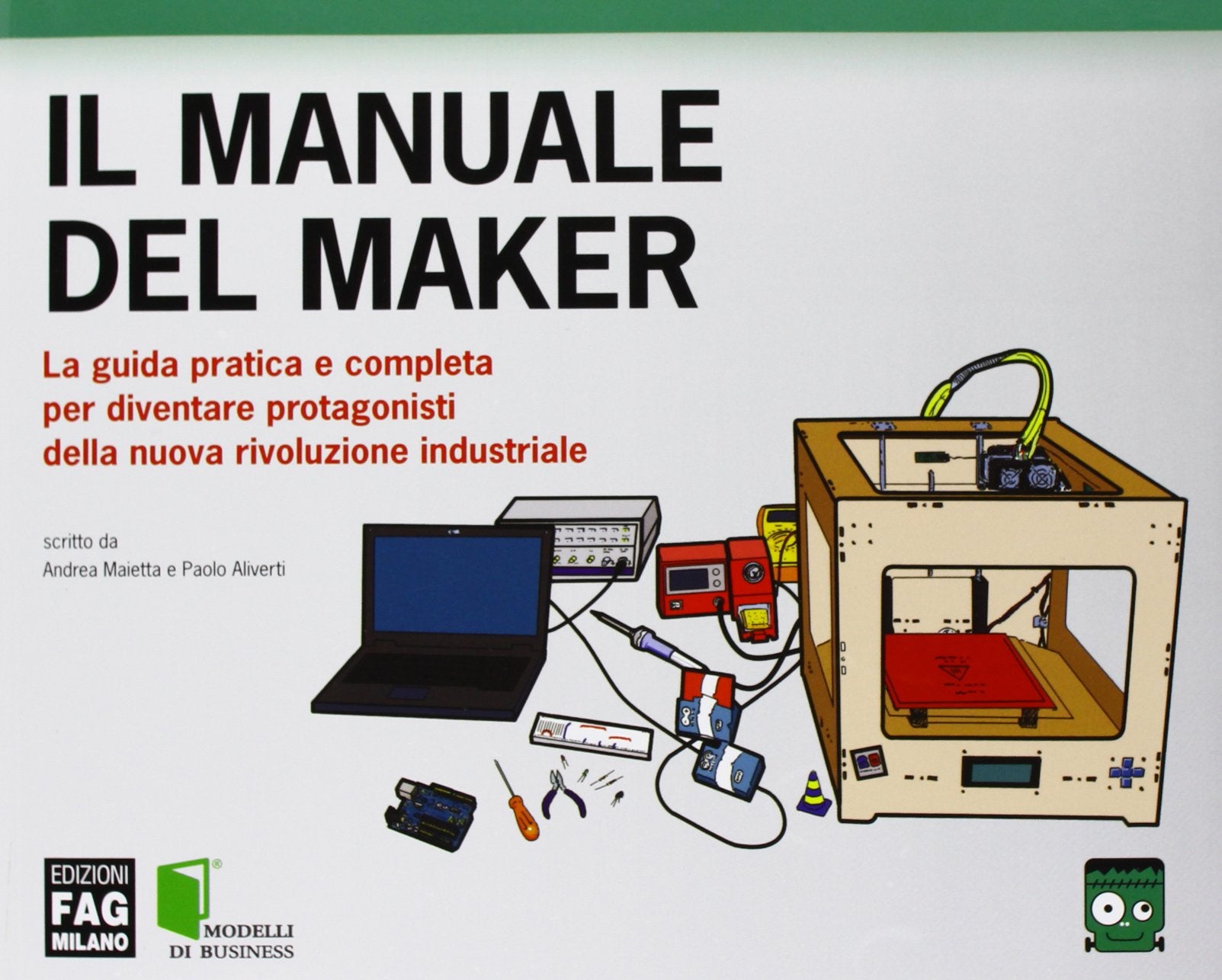 Il manuale del maker. La guida pratica e completa per diventare protagonisti della nuova rivoluzione industriale book
