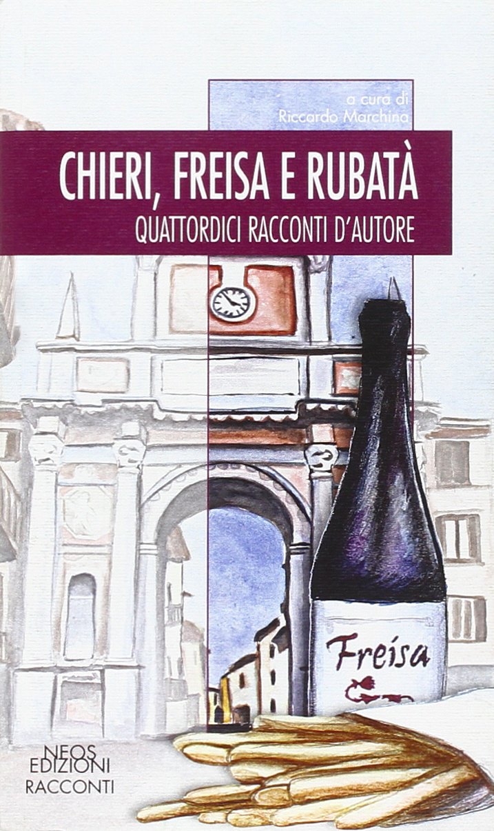 Chieri, Freisa e rubatà. Quattordici racconti d'autore Contemporary literature