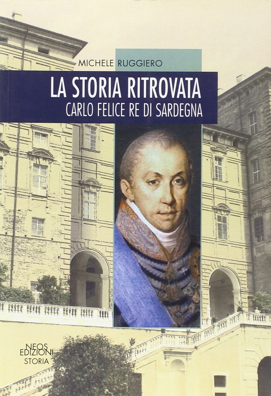 La storia ritrovata. Carlo Felice re di Sardegna book