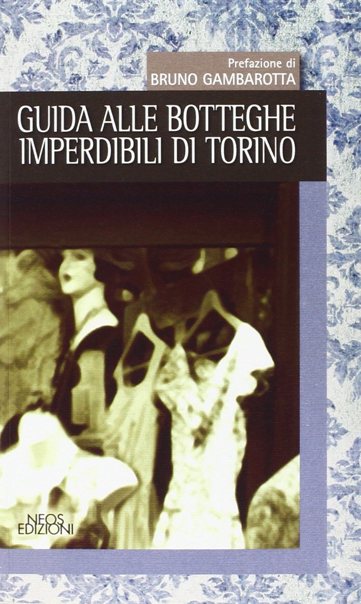 Guida alle botteghe imperdibili di Torino book