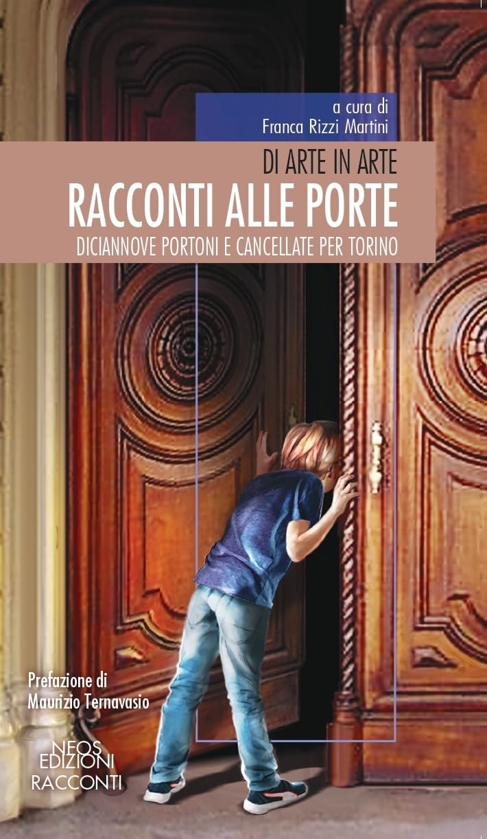 Racconti alle porte. Diciannove portoni e cancellate per Torino Contemporary literature