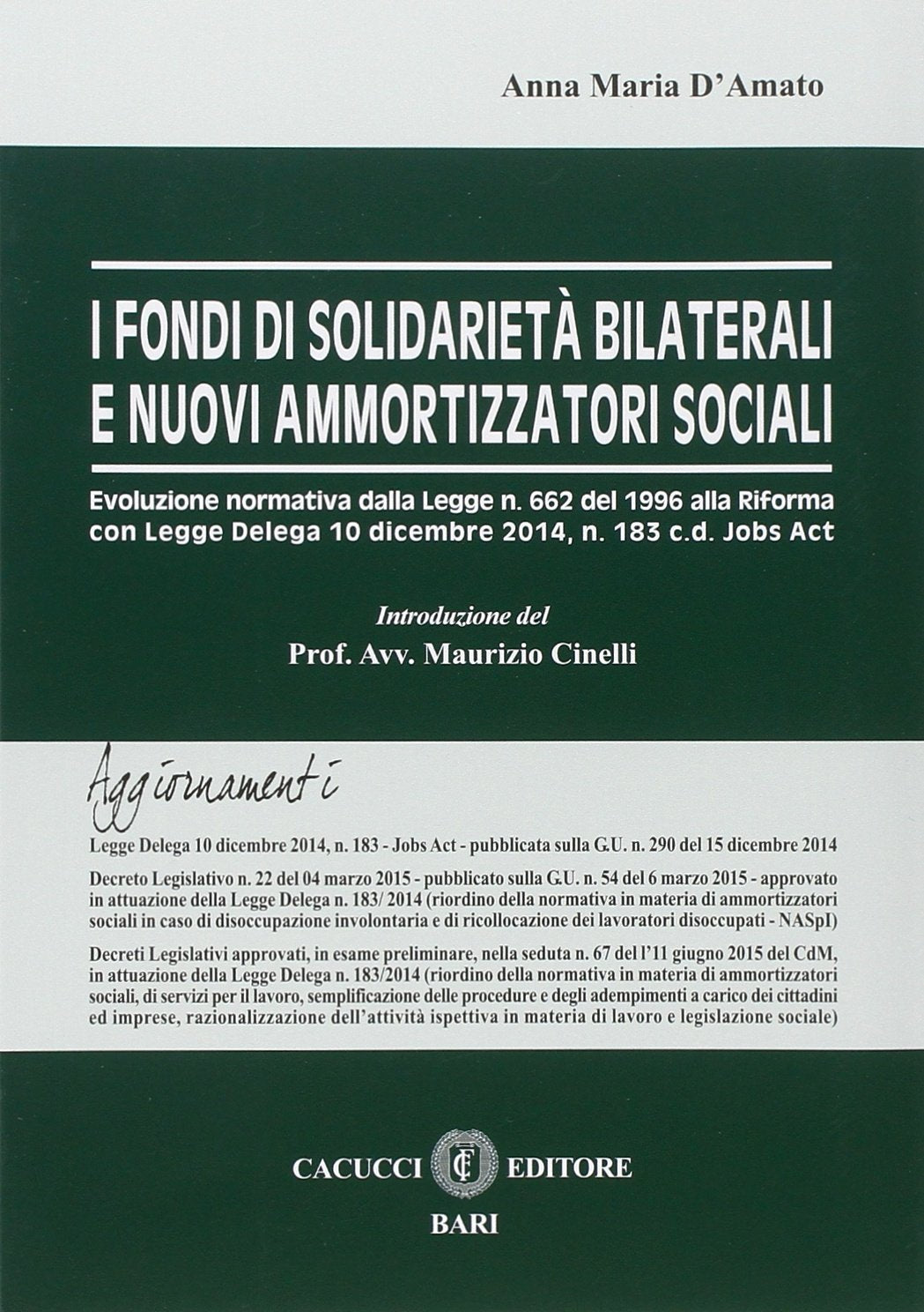 I fondi di solidarietà e nuovi ammortizzatori sociali. Evoluzione normativa dalla Legge n. 662 del 1996 alla Riforma con Legge Delega 10 dicembre 2014, n. 183 Law