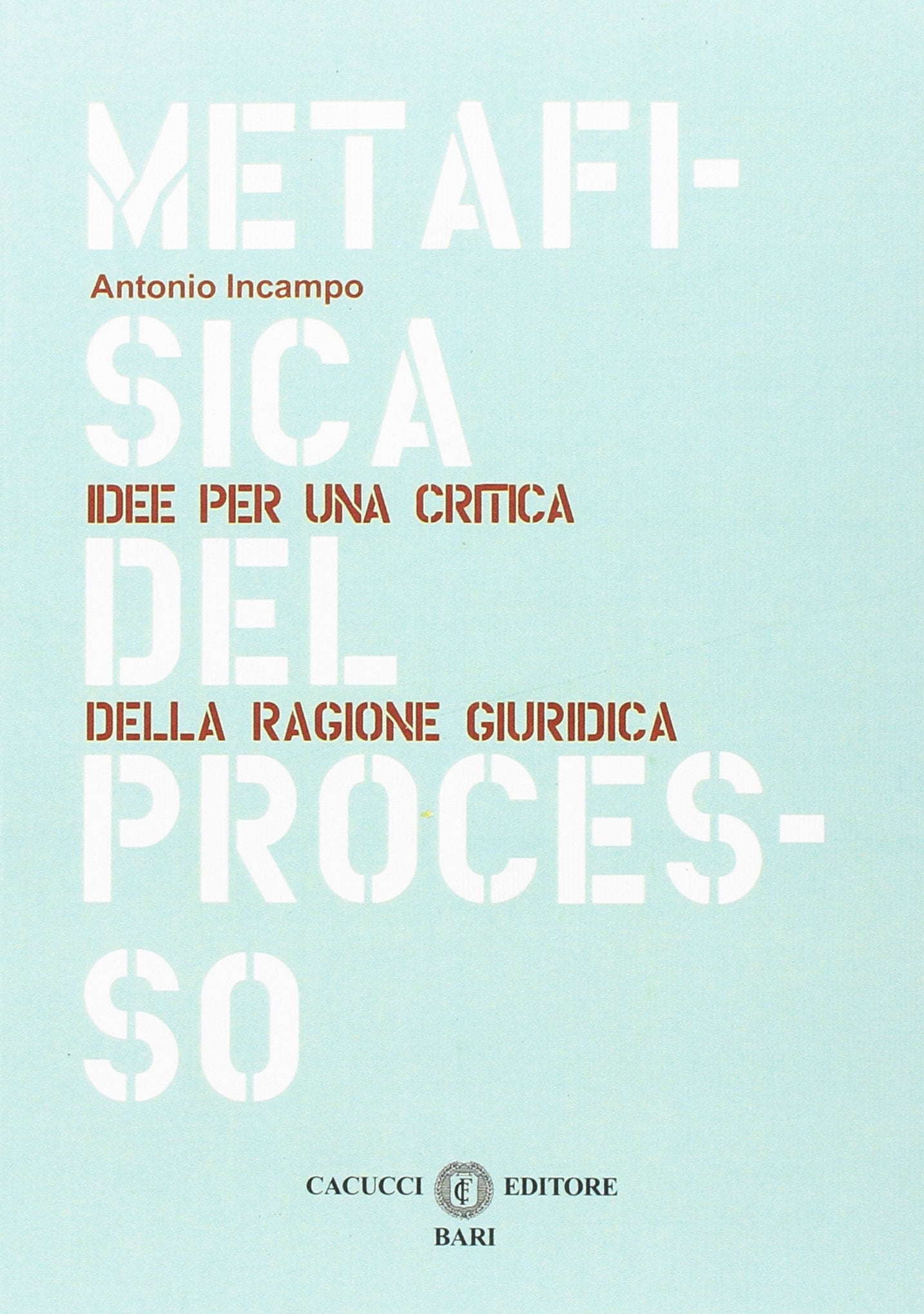Metafisica del processo. Idee per una critica della ragione giuridica book