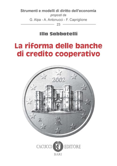 Le riforme delle banche di credito cooperativo (Strumenti e modelli di diritto dell’economia) Books